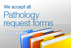 We accept all pathology request forms. Find out more